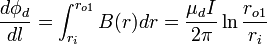 \ Frac {d \ phi_d} {dl} = \ {int_ r_i} ^ {r_ {o1}} B (r) dr = \ frac {\ mu_d I} {2 \ pi} \ ln \ frac {r_ {o1} } {} r_i