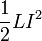 \ Frac {1} {2} LI ^ 2