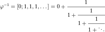 \ Varphi ^ {- 1} = [0; 1, 1, 1, \ dots] = 0 + \ cfrac {1} {1 + \ cfrac {1} {1 + \ cfrac {1} {1 + \ ddots}}}