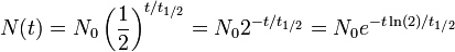 N (t) = n_0 \ left (\ frac {1} {2} \ right) ^ {t / t_ {1/2}} = n_0 2 ^ {- t / t_ {1/2}} = n_0 e ^ {-t \ ln (2) / t_ {1/2}}