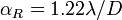 \ Alpha_R = 1,22 \ lambda / D