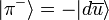 \ Vert \ pi ^ - \ rangle = - \ vert d \ overline {u} \ rangle