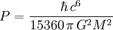 P = {\ hbar \, c ^ 6 \ over15360 \, \ pi \, G ^ 2M ^ 2}