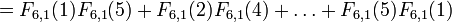 = F_ {6,1} (1) F_ {6,1} (5) + F_ {6,1} (2) F_ {6,1} (4) + \ ldots + F_ {6,1} (5 ) F_ {6,1} (1) \,