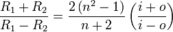 \ Frac {R_1 + R_2} {R_1-R_2} = \ frac {2 \ left (n ^ 2-1 \ right)} {n + 2} \ left (\ frac {i + o} {io} \ right)