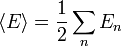 \ Langle E \ rangle = \ frac {1} {2} \ sum_n E_n