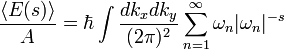 \ Frac {\ langle E (s) \ rangle} {A} = \ hbar \ int \ frac {dk_x dk_y} {(2 \ pi) ^ 2} \ sum_ {n = 1} ^ \ infty \ omega_n \ vert \ omega_n \ vert ^ {- s}