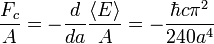 {F_C \ over A} = - \ frac {d} {da} \ frac {\ langle E \ rangle} {A} = - \ frac {\ hbar c \ pi ^ 2} {240 a ^ 4}