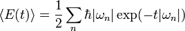 \ Langle E (t) \ rangle = \ frac {1} {2} \ sum_n \ hbar | \ omega_n | \ exp (-t | \ omega_n |)