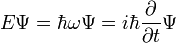 E \ Psi = \ hbar \ omega \ Psi = i \ hbar \ frac {\ partial} {\ t parcial} \ Psi