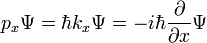 P_X \ Psi = \ hbar k_x \ Psi = -i \ hbar \ frac {\ partial} {\ x parcial} \ Psi