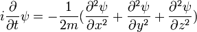 i {\ \ parcial sobre \ t parcial} \ psi = - {1 \ más de 2 m} ({\ partial ^ 2 \ psi \ over \ partial x ^ 2 +} {\ partial ^ 2 \ psi \ sobre \ y parcial ^ 2} + {\ partial ^ 2 \ psi \ sobre \ z parcial ^ 2})