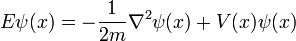 {E} \ (x) = psi - {1 \ más de 2 m} \ nabla ^ 2 \ psi (x) + V (x) \ psi (x)