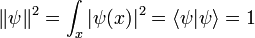 \ | \ Psi \ | ^ 2 = \ int_x | \ psi (x) | ^ 2 = \ langle \ psi | \ psi \ rangle = 1 \,