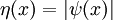 \ Eta (x) = | \ psi (x) |