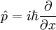 \ Hat p = {i \ hbar {\ \ parcial sobre \ x parcial}}