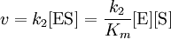 v = k_ {2} [\ mathrm {ES}] = \ frac {k_ {2}} {K_ {m}} [\ mbox {E}] [\ mbox {S}]