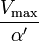 \ Frac {V_ \ max} {\ alpha ^ {\ prime}}