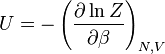 U = - \ left (\ frac {\ partial \ ln Z} {\ partial \ beta} \ right) _ {N, V}