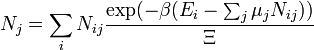 N_j = \ sum_i N_ {ij} \ frac {\ exp (- \ beta (E_i- \ sum_j \ mu_j N_ {ij}))} {\ Xi}