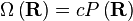 \ Omega \ dejó (\ mathbf {R} \ right) = c P \ left (\ mathbf {R} \ right)