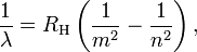 \ Frac {1} {\ lambda} = R_ \ mathrm {H} \ left (\ frac {1} {m ^ 2} - \ frac {1} {n ^ 2} \ right),