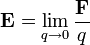 \ Mathbf {E} = \ lim_ {q \ a 0} \ frac {\ mathbf {F}} {q}