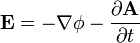 \ Mathbf {E} = - \ nabla \ phi - \ frac {\ partial \ mathbf {A}} {\ t parcial}