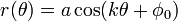 r (\ theta) = a \ cos (k \ theta + \ phi_0) \,