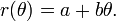 r (\ theta) = a + b \ theta. \,