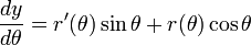 \ Frac {dy} {d \ theta} = r '(\ theta) \ sin \ theta + r (\ theta) \ cos \ theta \,