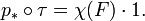 p_ * \ circ \ tau = \ chi (F) \ cdot 1.