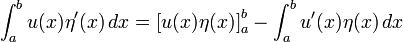 \ Int_a ^ bu (x) \ eta '(x) \, dx = \ left [u (x) \ eta (x) \ right] _ {a} ^ {b} - \ int_a ^ b u' (x) \ eta (x) \, dx