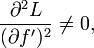 \ Frac {\ part ^ 2 L} {(\ parte f ') ^ 2} \ ne 0,