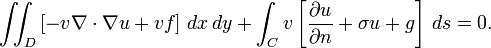 \ Iint_D \ left [-v \ nabla \ cdot \ nabla u + vf \ right] \, dx \, dy + \ int_C v \ left [\ frac {\ part u} {\ part n} + \ sigma u + g \ right] \, ds = 0. \,