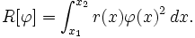 R [\ varphi] = \ int_ {x_1} ^ {x_2} r (x) \ varphi (x) ^ 2 \, dx \.,