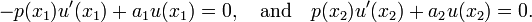 -p (x_1) u '(x 1) + a_1 u (x 1) = 0, \ quad \ hbox {y} \ quad p (x_2) u' (x_2) + a_2 u (x_2) = 0. \,