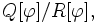 Q [\ varphi] / R [\ phi],