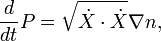 \ Frac {d} {dt} P = \ sqrt {\ dot X \ cdot \ dot X} \ nabla n, \,