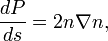 \ Frac {dP} {ds} = 2 n \ nabla n, \,