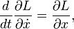 \ Frac {d} {dt} \ frac {\ part L} {\ part \ dot x} = \ frac {\ part L} {\ part x}, \,