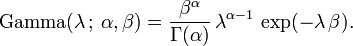 \ Mathrm {Gamma} (\ lambda \,; \, \ alpha, \ beta) = \ frac {\ beta ^ {\ alpha}} {\ Gamma (\ alpha)} \, \ lambda ^ {\ alpha-1} \, \ exp (- \ lambda \, \ beta). \!