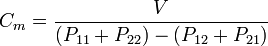 C_ {m} = \ frac {V} {(P_ {11} + P_ {22}) - (P_ {12} + P_ {21})}