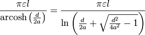 \ Frac {\ pi \ varepsilon l} {\ operatorname {arcosh} \ left (\ frac {d} {2a} \ right)} = \ frac {\ pi \ varepsilon l} {\ ln \ left (\ frac {d } {2a} + \ sqrt {\ frac {d ^ {2}} {4a ^ {2}} - 1} \ right)}