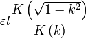 \ Varepsilon l \ frac {K \ dejó (\ sqrt {1-k ^ {2}} \ right)} {K \ dejó (k \ right)}