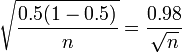 \ Sqrt {\ frac {0,5 (1-0,5)} {n}} = \ frac {0,98} {\ sqrt {n}}