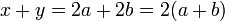 x + y = 2a + 2b = 2 (a + b)