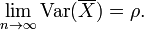 \ Lim_ {n \ to \ infty} \ operatorname {var} (\ overline {X}) = \ rho.