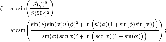 \ Begin {align} \ xi & = \ arcsin \! \ Left (\ frac {\ widehat {S} (\ phi) ^ 2} {\ widehat {S} (90 ^ \ circ) ^ 2} \ right), \ \ &=\arcsin\!\left(\frac{\sin(\phi)\sin(o\!\varepsilon)n'(\phi)^2+\ln\Big(n'(\phi)\big(1+\sin(\phi)\sin(o\!\varepsilon)\big)\Big)}{\sin(o\!\varepsilon)\sec(o\!\varepsilon)^2+\ln\Big(\sec(o\!\varepsilon)\big(1+\sin(o\!\varepsilon)\big)\Big)}\right);\end{align}\,\!