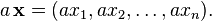 a \, \ mathbf {x} = (a x_1, x_2 un, \ ldots, un x_n).